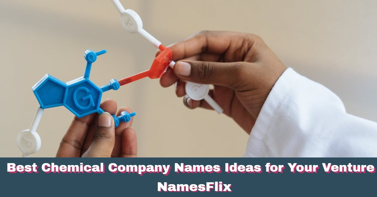 1200+ Best Chemical Company Names Ideas for Your Venture
