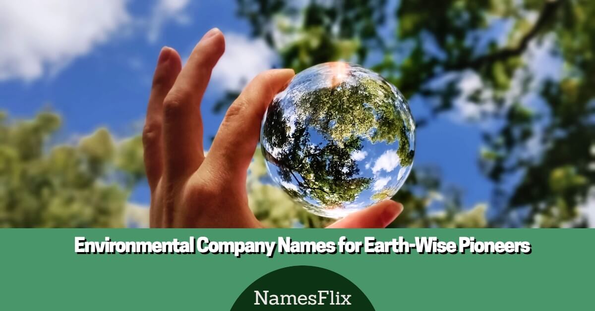 800+ Environmental Company Names for Earth-Wise Pioneers