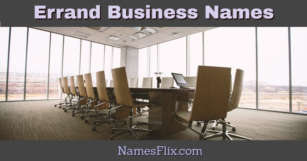 1200+ Best, Creative Errand Business & Services Names