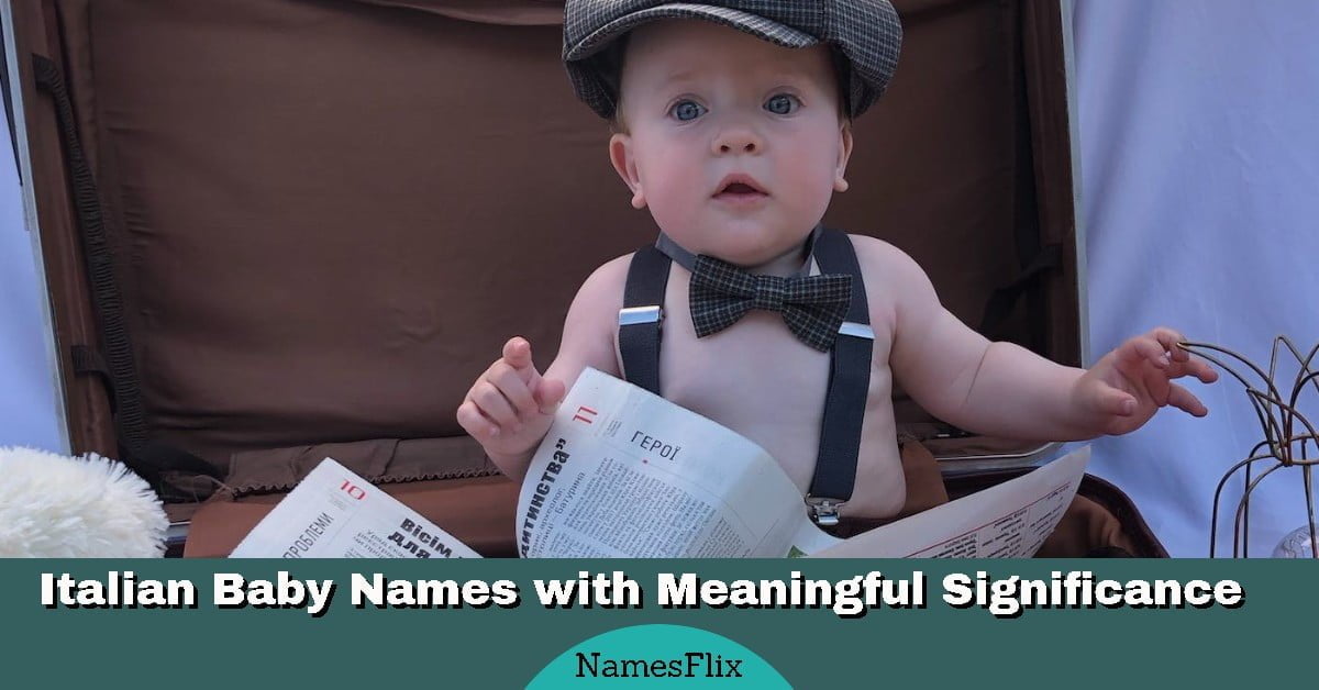 1015+ Italian Baby Names With Meaningful Significance