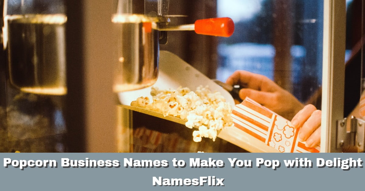 1000+ Popcorn Business Names to Make You Pop with Delight