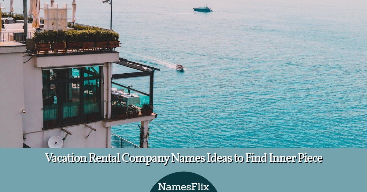 900+ Vacation Rental Company Names Ideas to Find Inner Piece