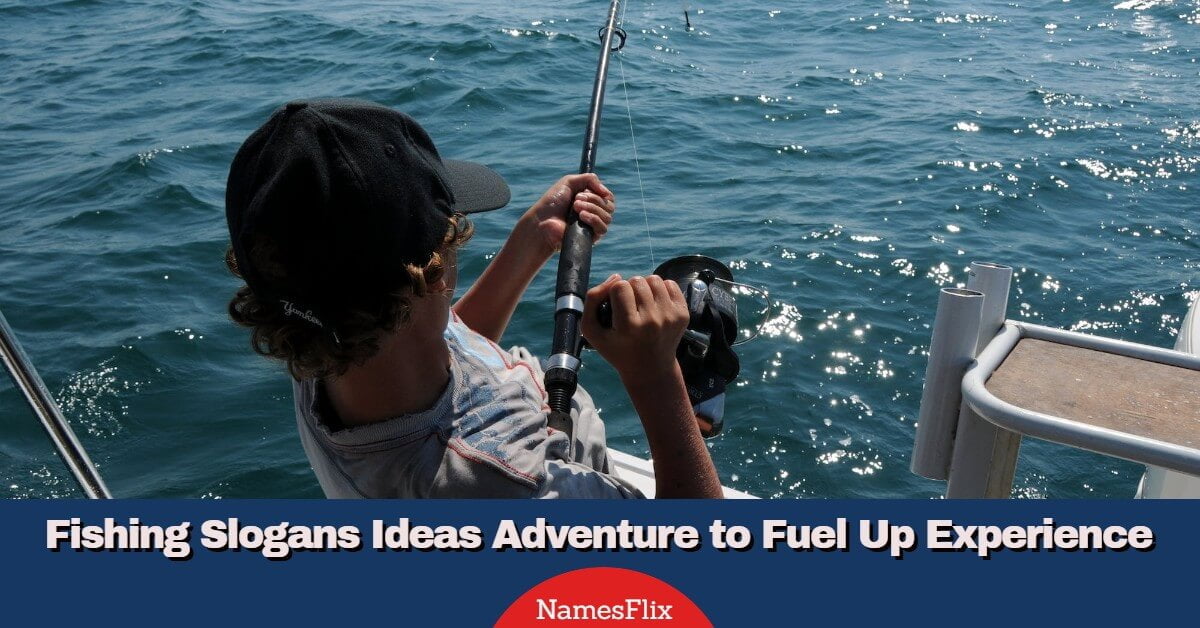 1180+ Fishing Slogans Ideas Adventure to Fuel Up Experience