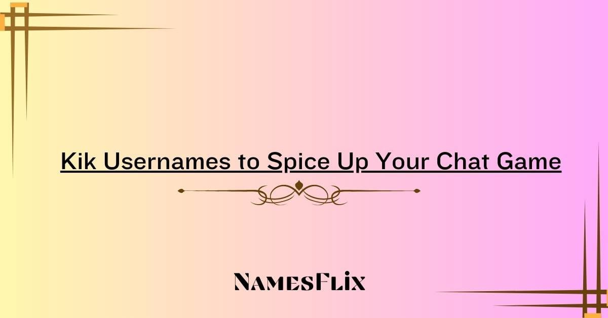 1225+ Kik Usernames to Spice Up Your Chat Game