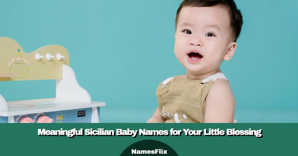 780+Meaningful Sicilian Baby Names for Your Little Blessing
