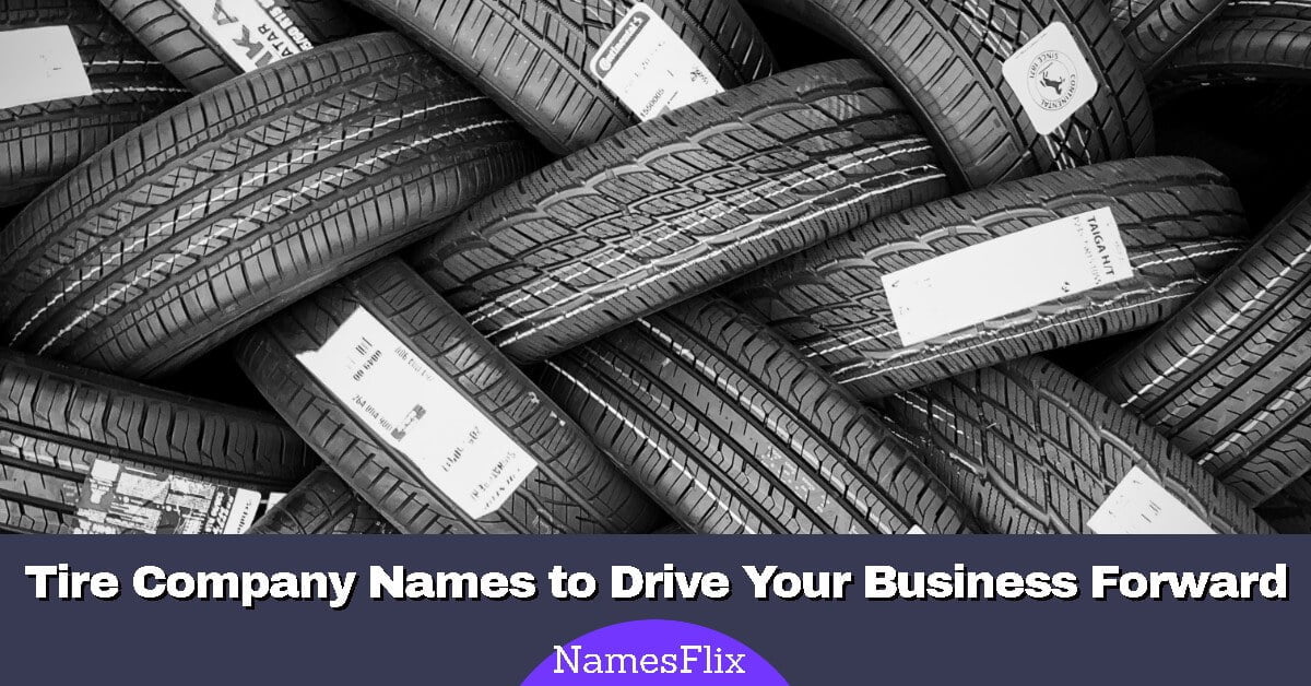 750+ Tire Company Names to Drive Your Business Forward