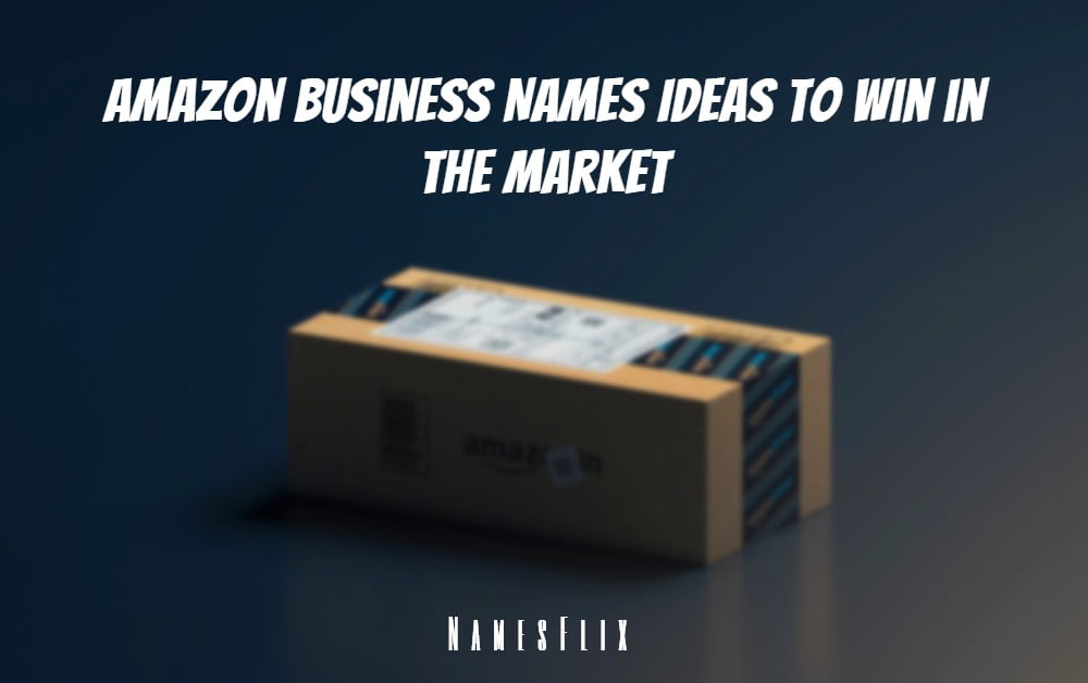 1000+ Amazon Business Names Ideas to Win in the Market