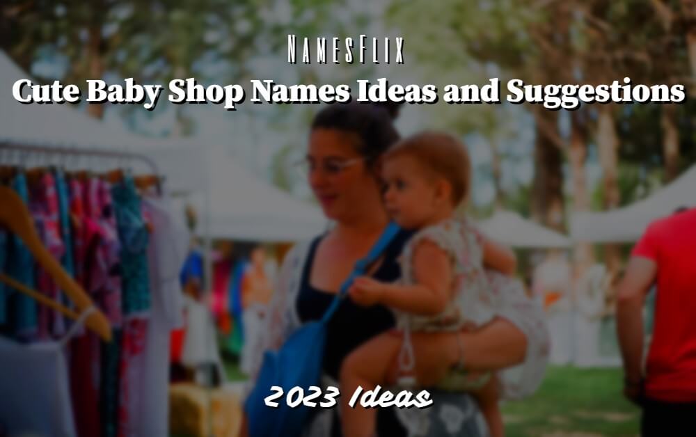 1100+ Cute Baby Shop Names Ideas and Suggestions