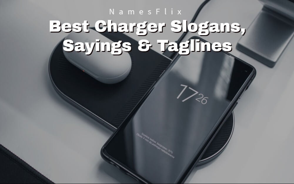740+ Best Charger Slogans, Sayings & Taglines