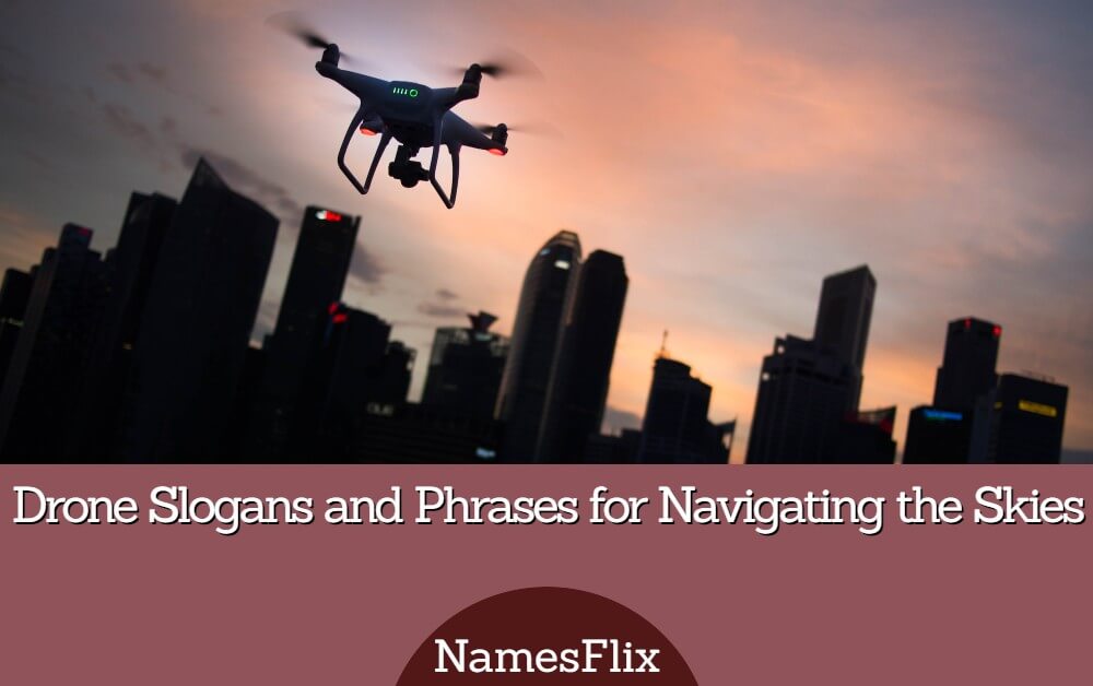640+ Drone Slogans and Phrases for Navigating the Skies