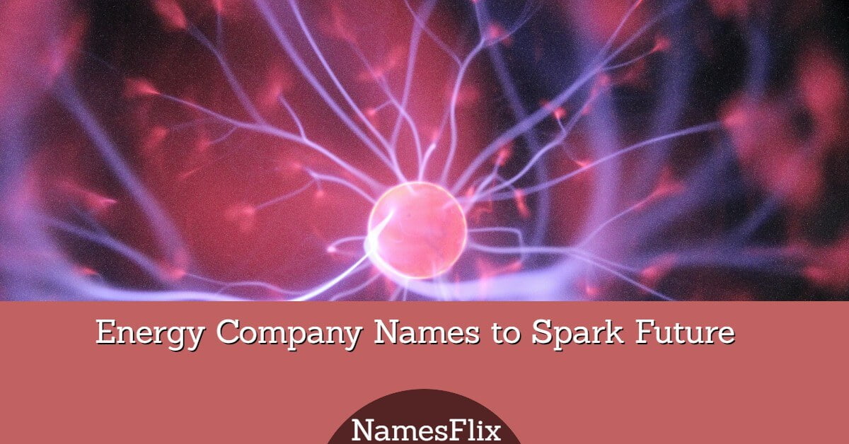 999+ Energy Company Names to Spark Future