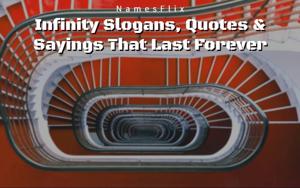 640+ Infinity Slogans, Quotes & Sayings That Last Forever