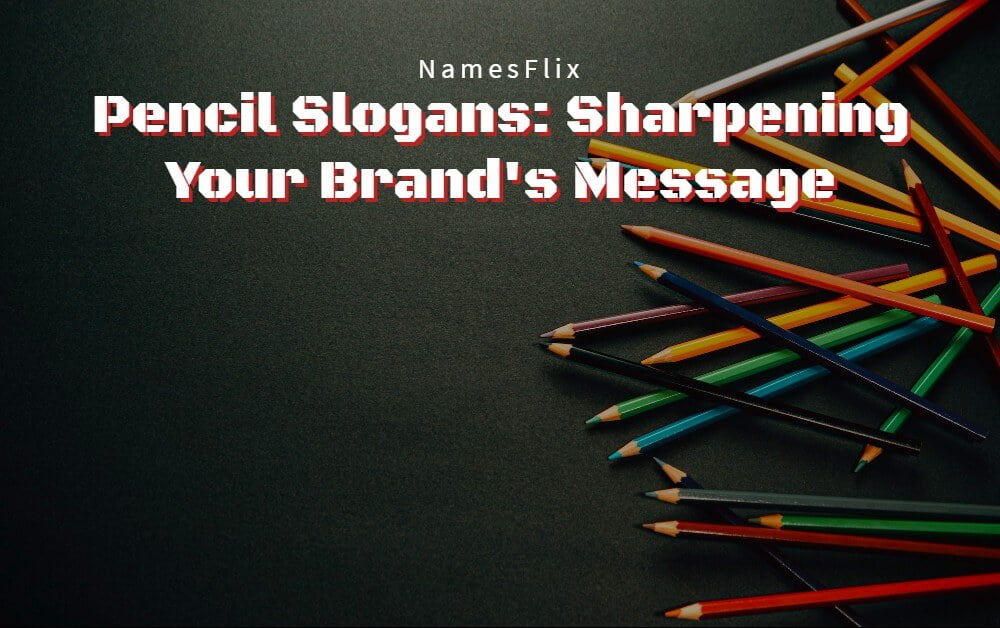 625+ Pencil Slogans: Sharpening Your Brand’s Message