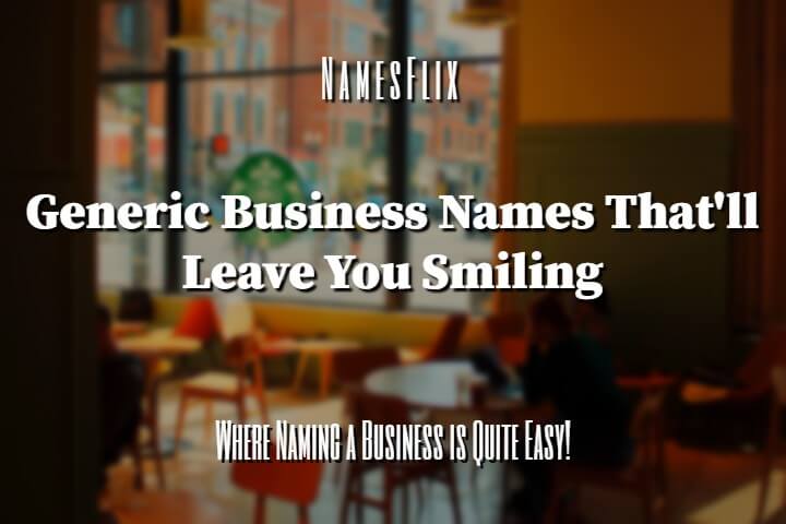 900+ Generic Business Names That’ll Leave You Smiling