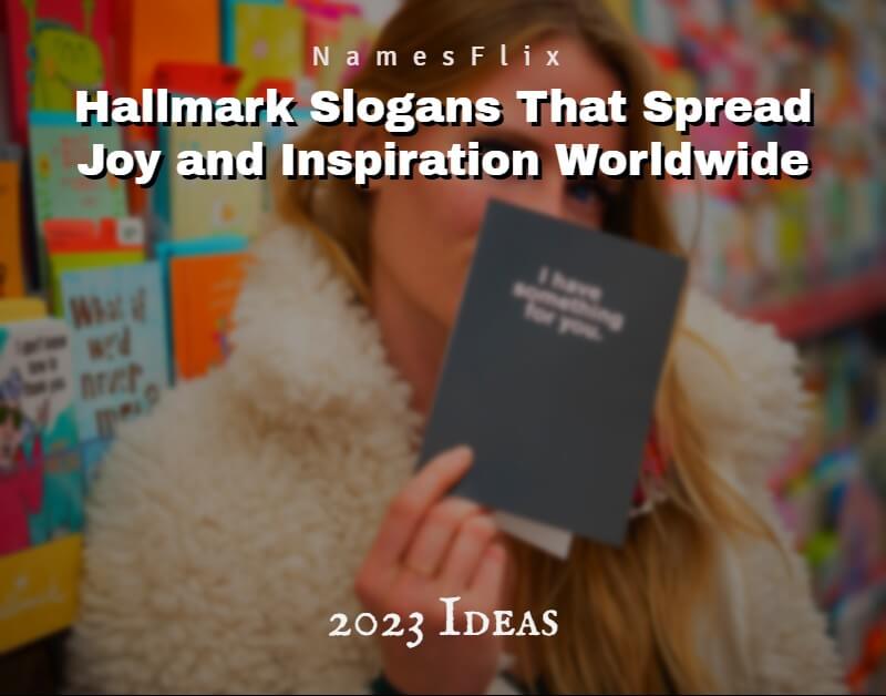 610+ Hallmark Slogans That Spread Joy and Inspiration Worldwide