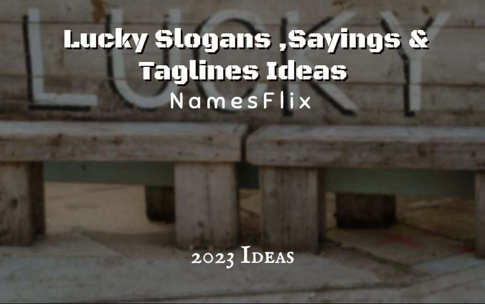 625+ Lucky Slogans ,Sayings & Taglines Ideas
