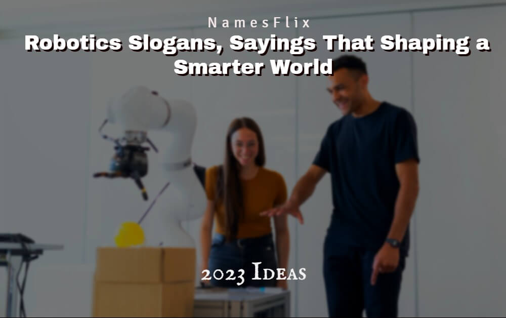 713+ Robotics Slogans, Sayings That Shaping a Smarter World