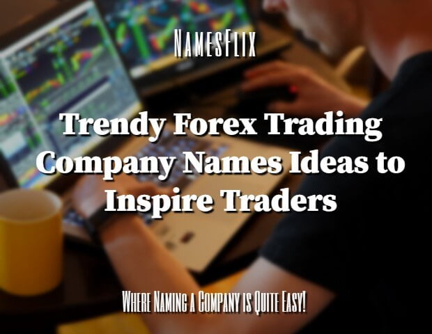999+ Forex Trading Company Names Ideas to Inspire Traders