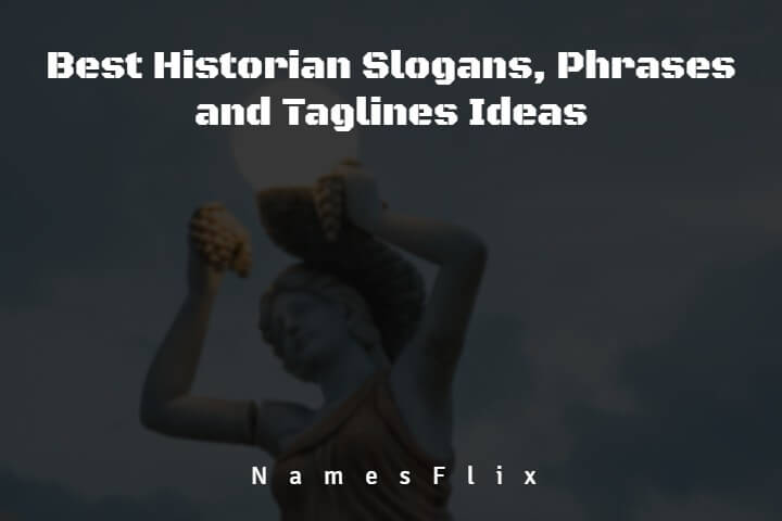 600+ Best Historian Slogans, Phrases and Taglines Ideas