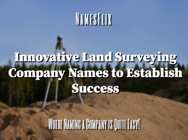 1100+ Land Surveying Company Names Ideas to Choose