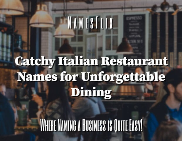 800+ Catchy Italian Restaurant Names for Unforgettable Dining