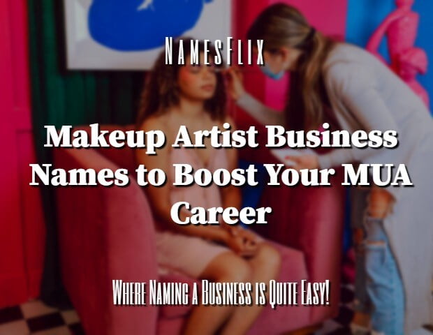 900+ Makeup Artist Business Names to Boost Your MUA Career