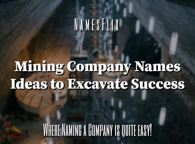 850+ Mining Company Names Ideas to Excavate Success
