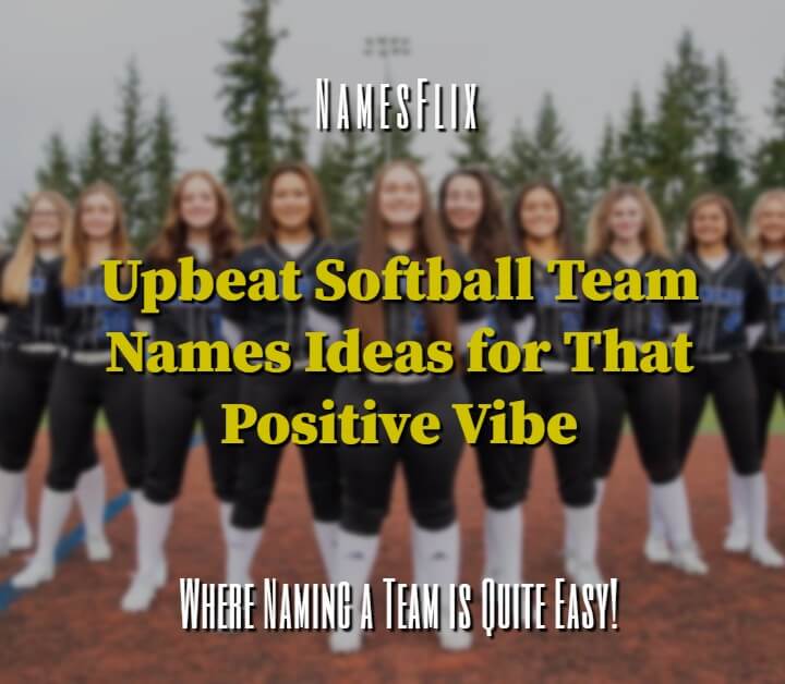 890+ Upbeat Softball Team Names Ideas for That Positive Vibe