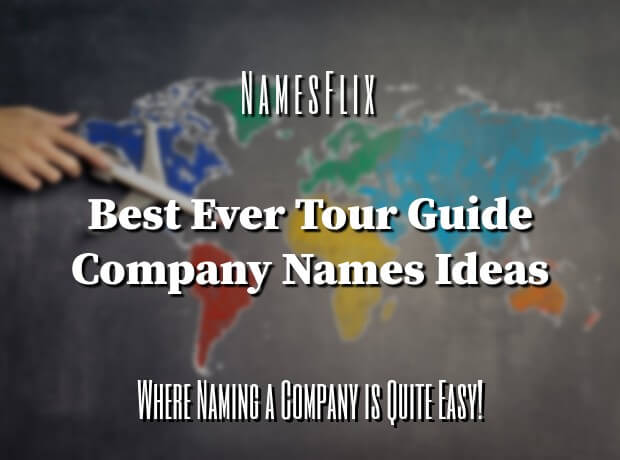 750+ Best Ever Tour Guide Company Names Ideas