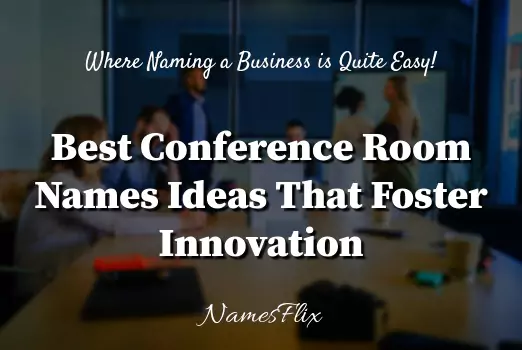 900+ Best Conference Room Names Ideas That Foster Innovation