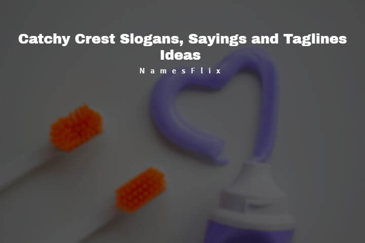 540+ Catchy Crest Slogans, Sayings and Taglines Ideas