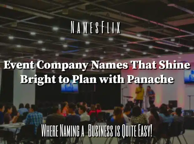 750+ Event Company Names Ideas to Plan with Panache