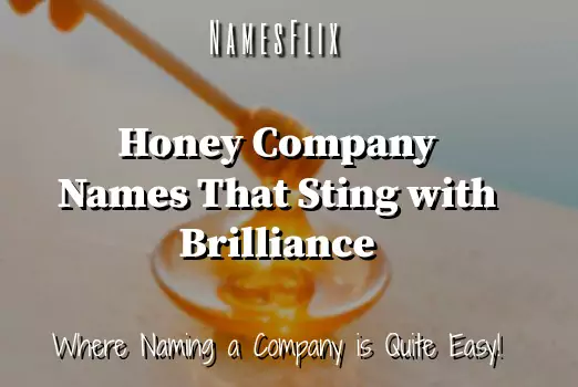 820+ Honey Company Names Ideas That Sting with Brilliance