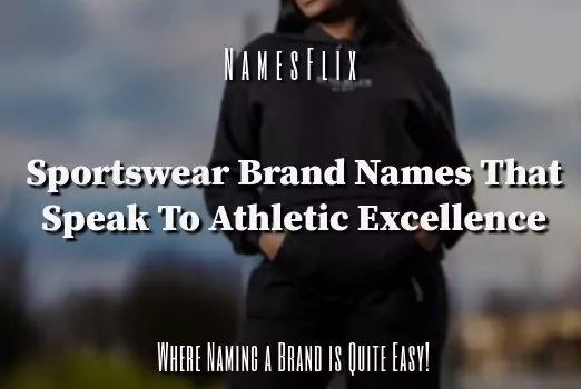 750+ Sportswear Brand Names That Speak to Athletic Excellence