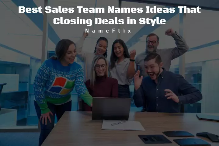 800+ Best Sales Team Names Ideas That Closing Deals in Style