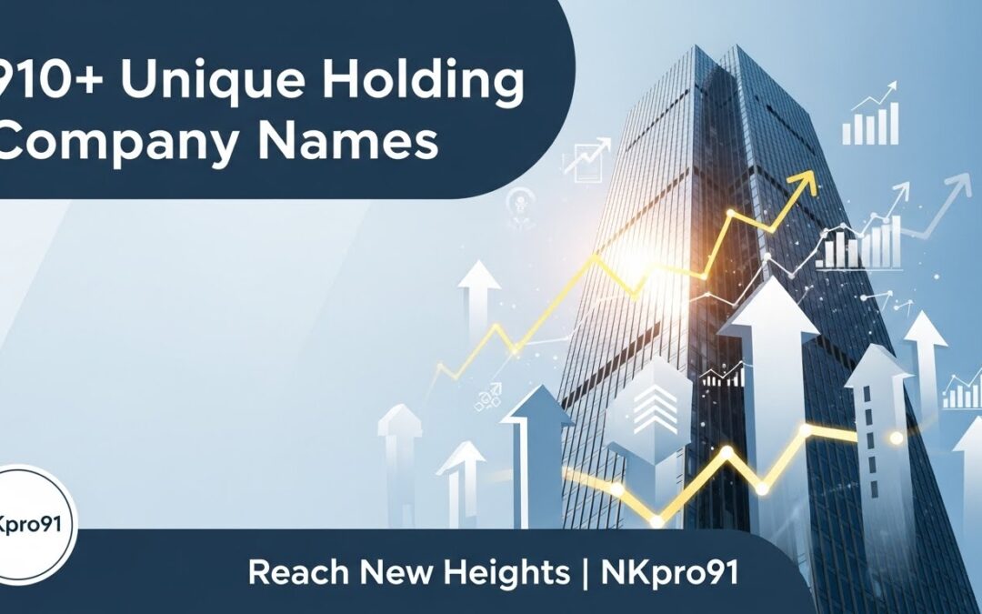 910+ Unique Holding Company Names for Reaching New Heights” NKpro91