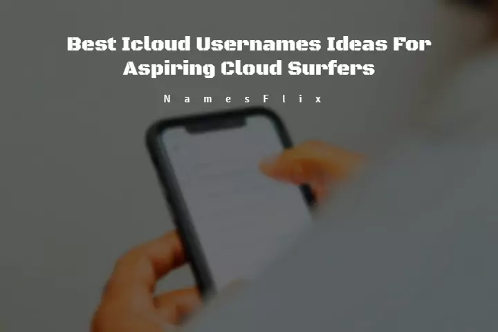 900+ Best Icloud Usernames Ideas for Aspiring Cloud Surfers