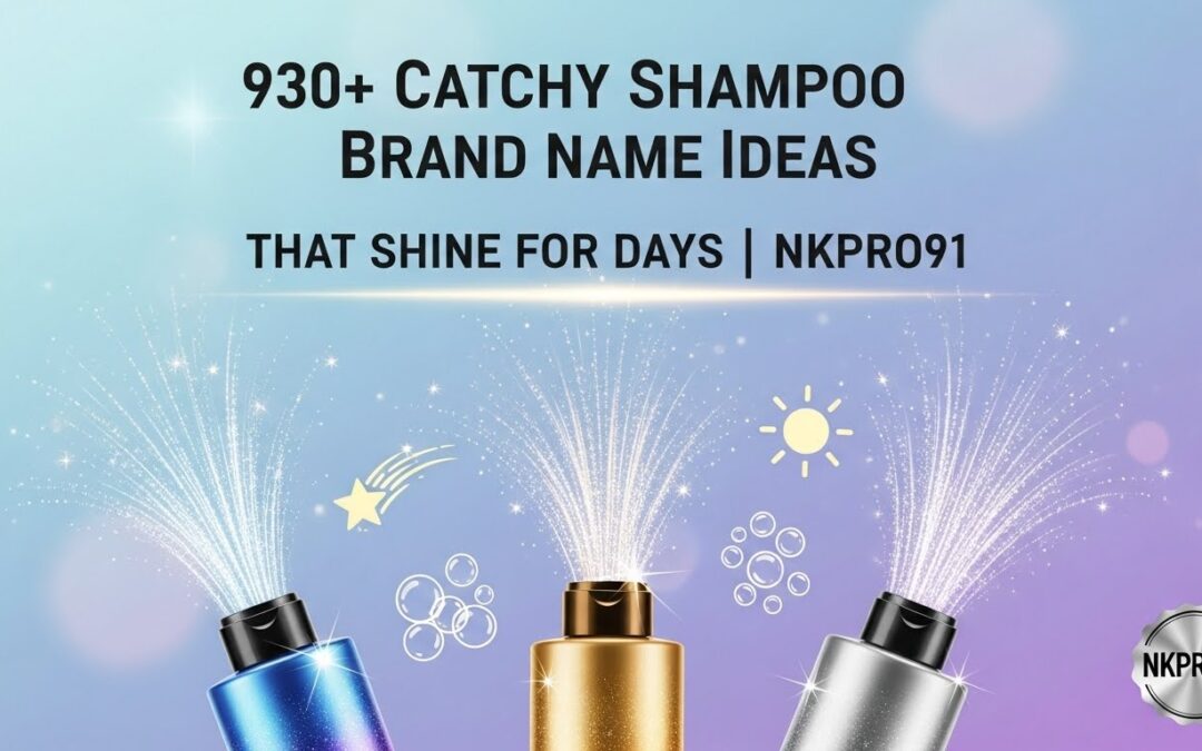 930+ Catchy Shampoo Brand Names Ideas That Shine for Days” NKpro91